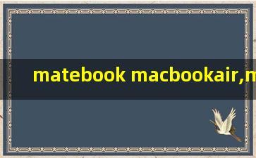 matebook macbookair,matebook macbook